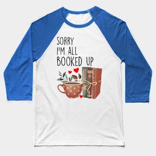 Sorry I'm All Booked Up Baseball T-Shirt